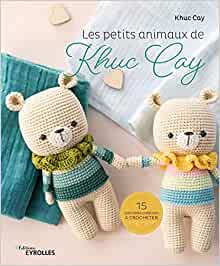LES PETITS ANIMAUX DE KHUC CAY - 15 ADORABLES CREATIONS A CROCHETER