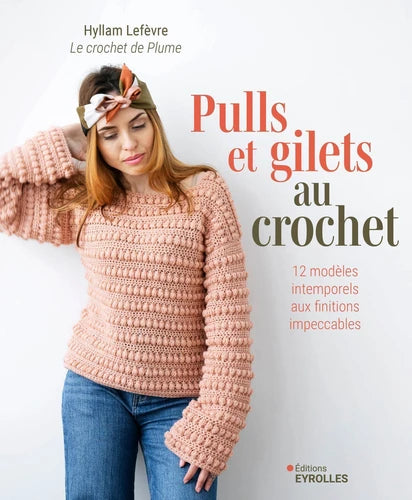 Pulls et gilets au crochet - 12 modèles intemporels aux finitions impeccables