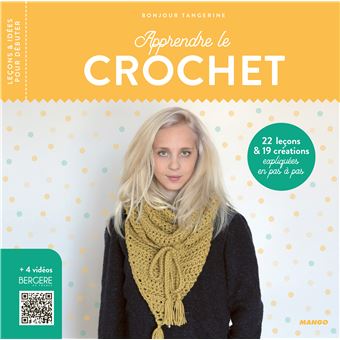 Apprendre le crochet : 22 leçons et 19 créations expliquées en pas à pas