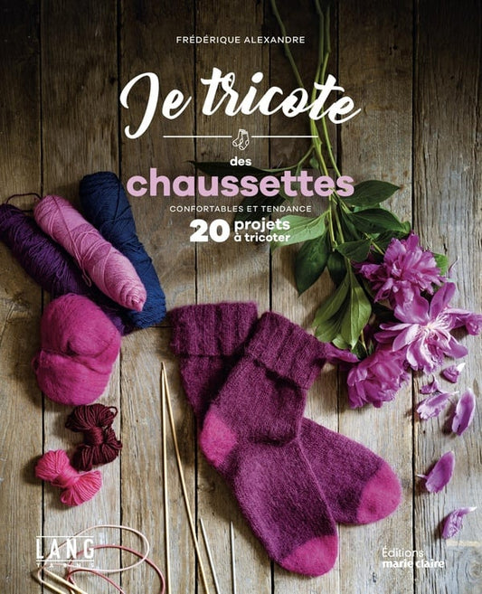 JE TRICOTE DES CHAUSSETTES CONFORTABLES ET TENDANCE - 20 PROJETS