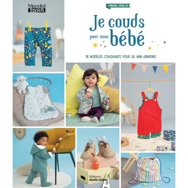 JE COUDS POUR MON BEBE - 18 MODELES CRAQUANTS POUR SA MINI-ARMOIRE