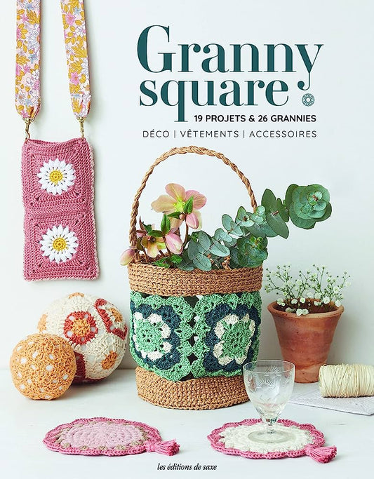 GRANNY SQUARE - 19 PROJETS & 26 GRANNIES