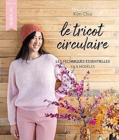 Le tricot circulaire, les techniques essentielles en 6 modèles