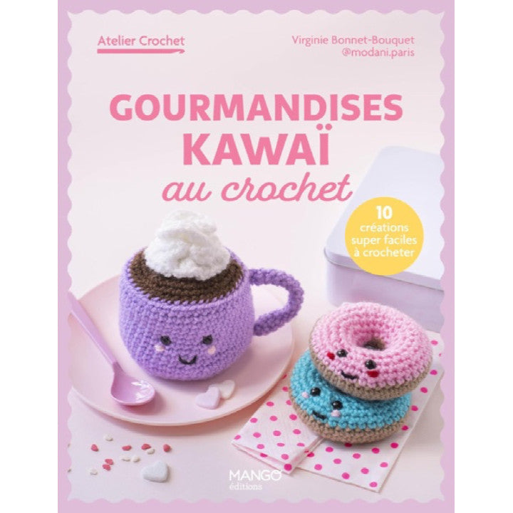 GOURMANDISES KAWAI AU CROCHET - 10 CREATIONS SUPER FACILES